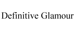 DEFINITIVE GLAMOUR trademark