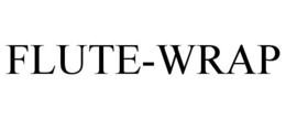 FLUTE-WRAP trademark