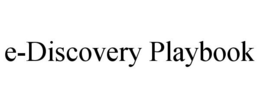 E-DISCOVERY PLAYBOOK trademark