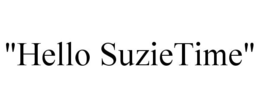 "HELLO SUZIETIME" trademark