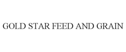 GOLD STAR FEED AND GRAIN trademark