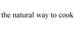 THE NATURAL WAY TO COOK trademark