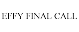 EFFY FINAL CALL trademark