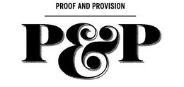 PROOF AND PROVISION P&P trademark