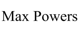 MAX POWERS trademark
