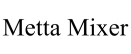 METTA MIXER trademark