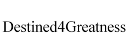 DESTINED4GREATNESS trademark