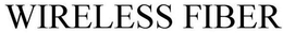 WIRELESS FIBER trademark