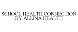 SCHOOL HEALTH CONNECTION BY ALLINA HEALTH trademark
