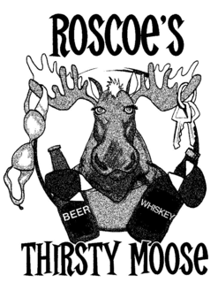 ROSCOE'S THIRSTY MOOSE BEER WHISKEY trademark