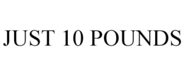 JUST 10 POUNDS trademark