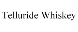 TELLURIDE WHISKEY trademark