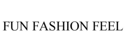 FUN FASHION FEEL trademark