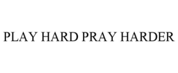 PLAY HARD PRAY HARDER trademark