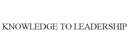 KNOWLEDGE TO LEADERSHIP trademark