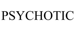 PSYCHOTIC trademark