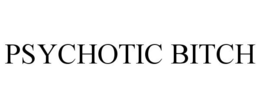 PSYCHOTIC BITCH trademark