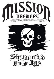MISSION BREWERY 1913 SAN DIEGO, CALIFORNIA 2007 SHIPWRECKED DOUBLE IPA trademark