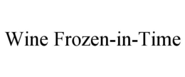 WINE FROZEN-IN-TIME trademark