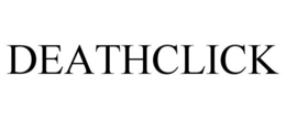DEATHCLICK trademark