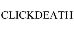 CLICKDEATH trademark