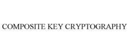 COMPOSITE KEY CRYPTOGRAPHY trademark