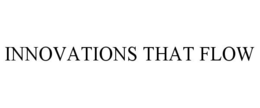 INNOVATIONS THAT FLOW trademark
