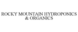ROCKY MOUNTAIN HYDROPONICS & ORGANICS trademark