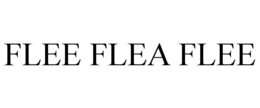 FLEE FLEA FLEE trademark