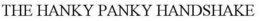 THE HANKY PANKY HANDSHAKE trademark