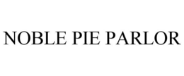 NOBLE PIE PARLOR trademark