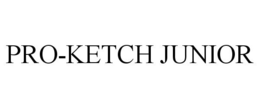 PRO-KETCH JUNIOR trademark