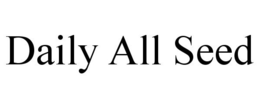 DAILY ALL SEED trademark