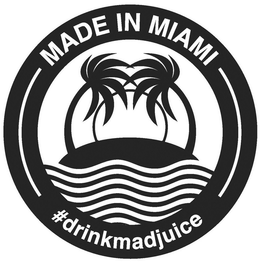 MADE IN MIAMI #DRINKMADJUICE trademark