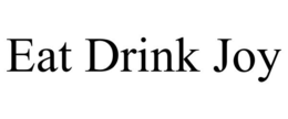 EAT DRINK JOY trademark