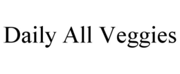 DAILY ALL VEGGIES trademark