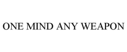 ONE MIND ANY WEAPON trademark