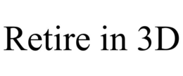 RETIRE IN 3D trademark