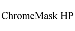 CHROMEMASK HP trademark