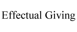 EFFECTUAL GIVING trademark