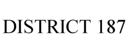 DISTRICT 187 trademark