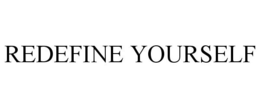 REDEFINE YOURSELF trademark