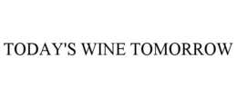 TODAY'S WINE TOMORROW trademark