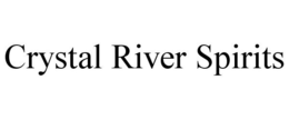 CRYSTAL RIVER SPIRITS trademark
