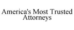 AMERICA'S MOST TRUSTED ATTORNEYS trademark