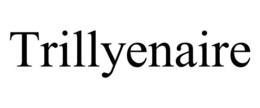 TRILLYENAIRE trademark