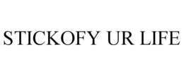 STICKOFY UR LIFE trademark