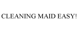CLEANING MAID EASY! trademark