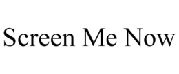 SCREEN ME NOW trademark