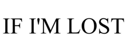 IF I'M LOST trademark